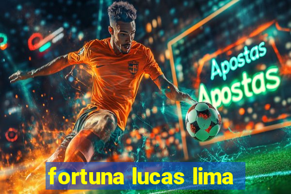 fortuna lucas lima